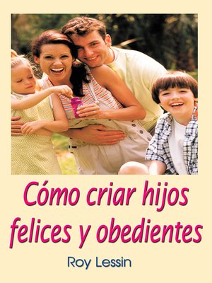 cover image of Cómo criar hijos felices y obedientes